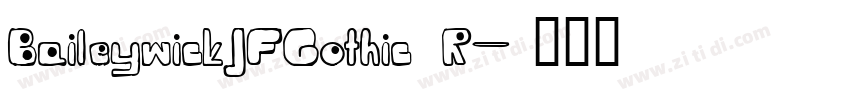 BaileywickJFGothic R字体转换